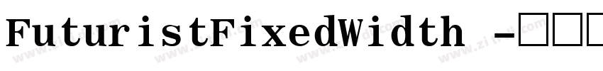 FuturistFixedWidth 字体转换 FuturistFixedWidth 字体转换